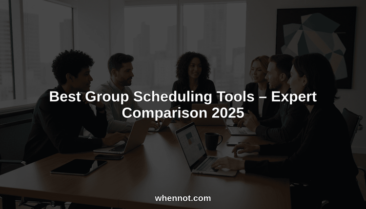 Best Group Scheduling Tools – Expert Comparison 2025